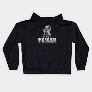 Viking Mythology God Odin - It is better to stand and fight. If you run, you'll only die tired. Kids Hoodie